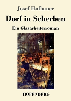 Paperback Dorf in Scherben: Ein Glasarbeiterroman [German] Book