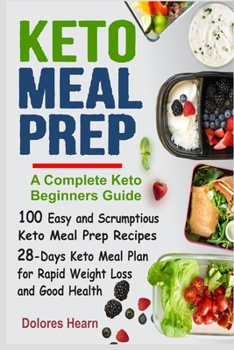 Paperback Keto Meal Prep: 100 Easy and Scrumptious Recipes for Weight Loss with 28-Days Keto Meal Plan Book