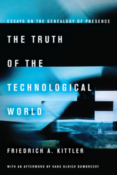 Paperback The Truth of the Technological World: Essays on the Genealogy of Presence Book