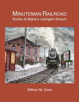 Minuteman Railroad : Boston & Maine's Lexington Branch