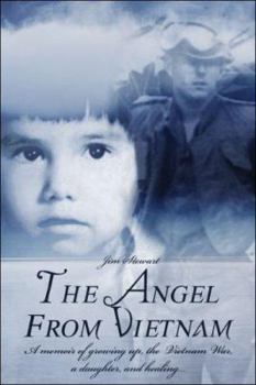 Paperback The Angel from Vietnam: A Memoir of Growing Up, the Vietnam War, a Daughter, and Healing. Book