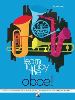 Paperback Learn to Play Oboe, Bk 2: A Carefully Graded Method That Develops Well-Rounded Musicianship Book