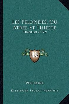 Paperback Les Pelopides, Ou Atree Et Thieste: Tragedie (1772) [French] Book
