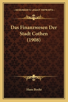 Paperback Das Finanzwesen Der Stadt Cothen (1908) [German] Book