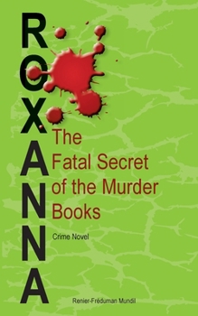Roxanna: The Fatal Secret of the Murder Books