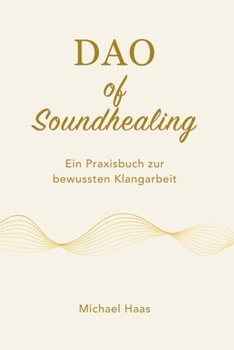 Paperback DAO of Soundhealing: Ein Praxisbuch zur bewussten Klangarbeit [German] Book