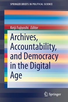 Paperback Archives, Accountability, and Democracy in the Digital Age Book