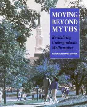 Paperback Moving Beyond Myths: Revitalizing Undergraduate Mathematics Book