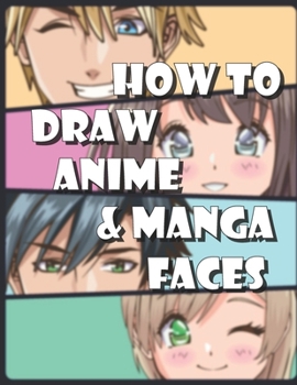 Paperback How to Draw Anime and Manga Faces: secrets of comics manga and graphic novels, STEP BY STEP. Book