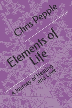Paperback Elements of Life: A Journey of Healing and Love Book