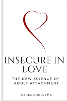 Paperback Insecure in Love: The New Science of Adult Attachment Book