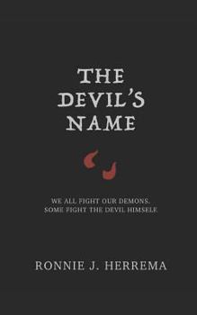 Paperback The Devil's Name: We All Fight Our Demons. Some Fight the Devil Himself. Book