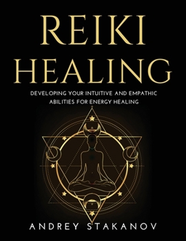 Paperback Reiki Healing: Developing Your Intuitive and Empathic Abilities for Energy Healing Book
