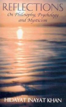 Paperback Reflections on Philosophy, Psychology and Mysticism: Contemplations on Sufi Teachings Book