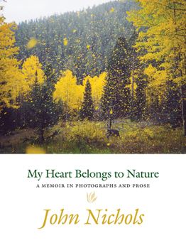 Hardcover My Heart Belongs to Nature: A Memoir in Photographs and Prose Book