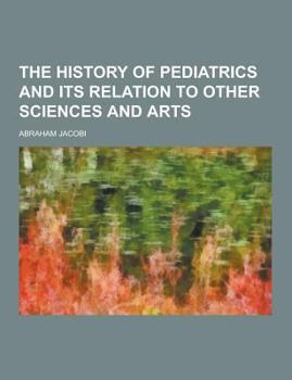 The History of Pediatrics and Its Relation to Other Sciences and Arts