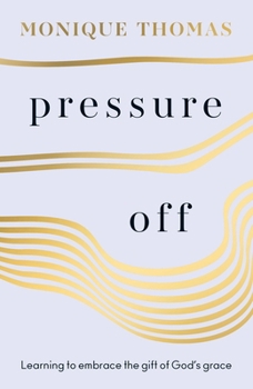 Paperback Pressure Off: Learning to Embrace the Gift of God's Grace Book