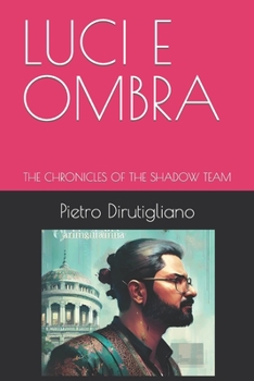 Paperback Luci E Ombra: The Chronicles of the Shadow Team [Italian] Book
