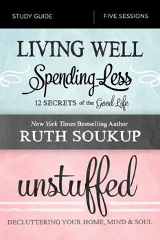 Paperback Living Well, Spending Less / Unstuffed Bible Study Guide: Eight Weeks to Redefining the Good Life and Living It Book