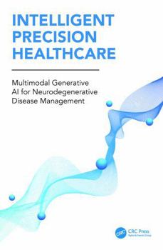 Hardcover Intelligent Precision Healthcare: Multimodal Generative AI for Neurodegenerative Disease Management Book