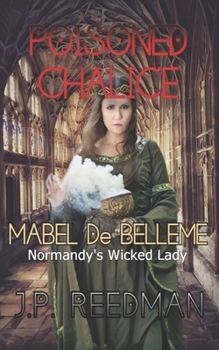 POISONED CHALICE: Mabel de Belleme Normandy's Wicked Lady - Book #8 of the Medieval Babes: Tales of Little-Known Ladies
