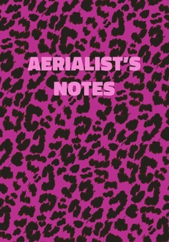 Paperback Aerialist's Notes: Pink Leopard Print Notebook With Funny Text On The Cover (Animal Skin Pattern). College Ruled (Lined) Journal. Wild Ca Book