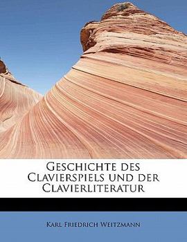 Geschichte des Clavierspiels und der Clavierliteratur