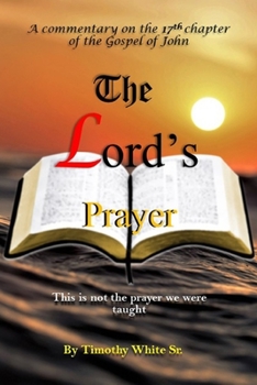 Paperback The Lord's Prayer: A Commentary on John Chapter 17 Book
