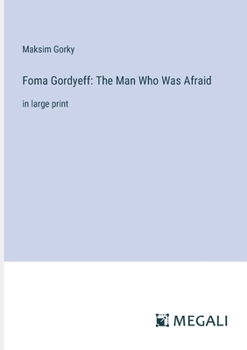 Paperback Foma Gordyeff: The Man Who Was Afraid: in large print Book