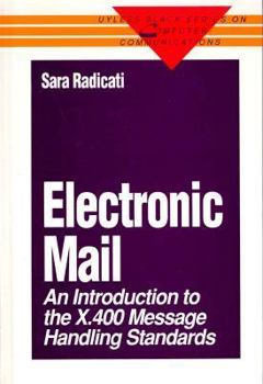 Hardcover Electronic Mail: An Introduction to the X.400 Message Handling Standards (Uyless Black Series on Computer Communications) Book