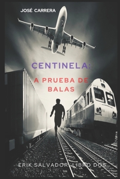 Paperback Centinela: A Prueba de Balas: Erik Salvador - Libro DOS [Spanish] Book