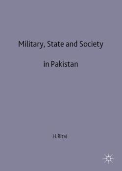 Hardcover Military, State and Society in Pakistan Book