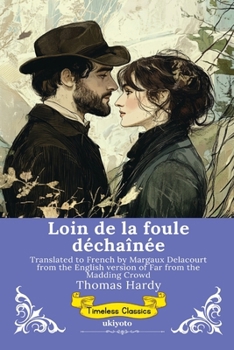 Loin de la foule déchaînée French Version of Far from the Madding Crowd (French Edition)