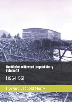 Paperback The Diaries of Howard Leopold Morry - Volume 12: (1954-55) Book