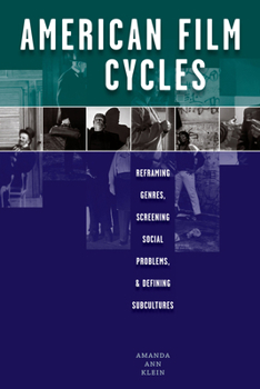 Paperback American Film Cycles: Reframing Genres, Screening Social Problems, and Defining Subcultures Book