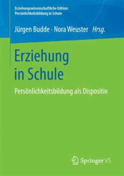 Paperback Erziehung in Schule: Persönlichkeitsbildung ALS Dispositiv [German] Book