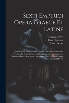 Paperback Sexti Empirici Opera Graece Et Latine: Pyrrhoniarum Institutionum Libri Iii, Cum Henrici Stephani Versione Et Notis: Contra Mathematicos Sive Discipli [Latin] Book