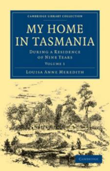 Printed Access Code My Home in Tasmania: Volume 1: During a Residence of Nine Years Book