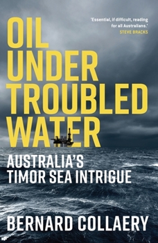 Paperback Oil Under Troubled Water: Australia's Timor Sea Intrigue Book