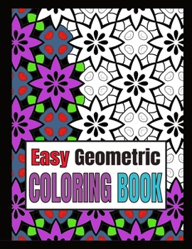 Paperback Easy Geometric Coloring Book: Relaxing Geometric Patterns And Shapes Coloring Book For Teen And Adults With Bold Lines. Vol 2 Book
