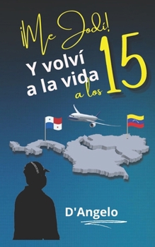 Paperback Me Jodí y Volví a la Vida: a los 15 [Spanish] Book