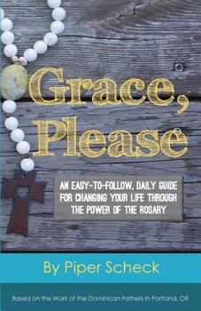 Paperback Grace, Please: Black and White Edition: An Easy-to-Follow, Daily Guide for Changing Your Life Through the Power of the Rosary Book