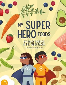 Hardcover My SuperHero Foods: Get Picky Eaters Excited About Healthy Foods Book