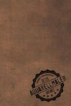 Geprüft und Bestätigt bester Aquarellmaler der Welt: inkl. Terminplaner | Kalender 2020 ? | Das perfekte Geschenk für Männer, die Aquarell malen | Geschenkidee | Geschenke (German Edition)