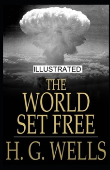 The World Set Free illustrated