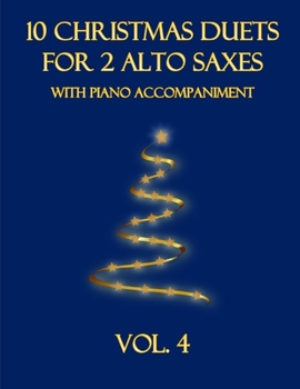 Paperback 10 Christmas Duets for 2 Alto Saxes with Piano Accompaniment: Vol. 4 Book
