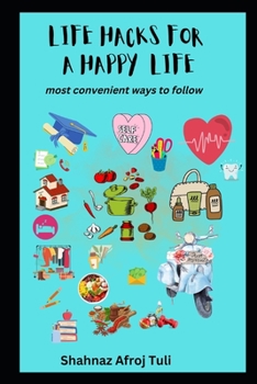 Paperback Life hacks for a happy life: most convenient ways to follow Book