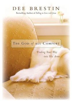 Paperback The God of All Comfort: Finding Your Way Into His Arms Book