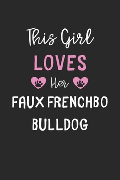 Paperback This Girl Loves Her Faux Frenchbo Bulldog: Lined Journal, 120 Pages, 6 x 9, Funny Faux Frenchbo Bulldog Gift Idea, Black Matte Finish (This Girl Loves Book