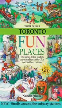 Paperback Toronto Fun Places: The Family-Tested Guide to Year-Round Fun in Southern Ontario Book